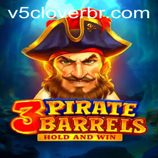 Exploring the Adventurous World of 3PirateBarrels with V5Clover: A Thrilling Gaming Experience