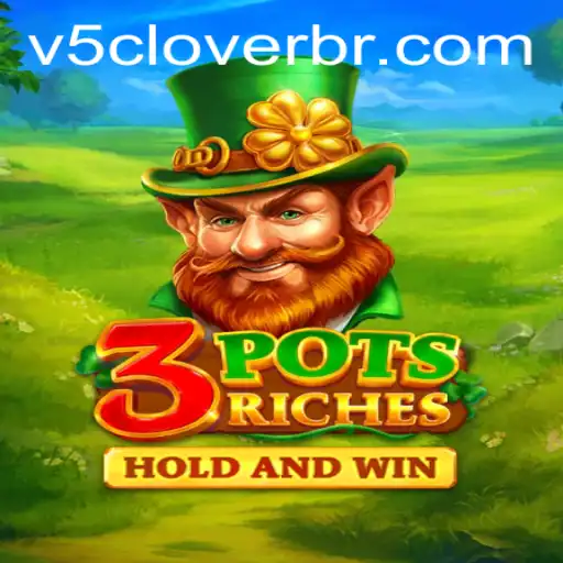 Unlock the Thrilling World of 3potsRiches with V5Clover