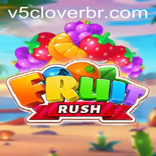 Exploring FruitRush: A Dive Into the Exciting World of V5Clover