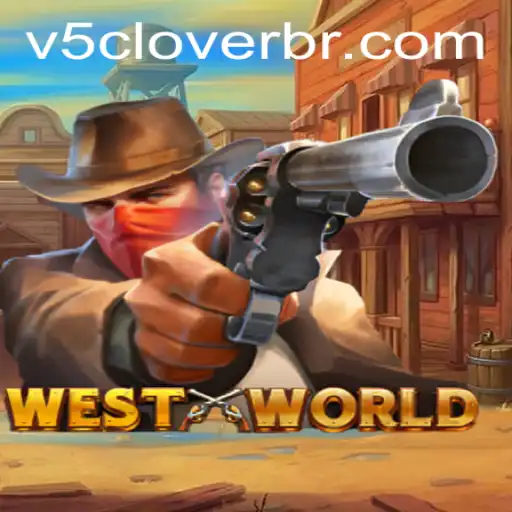 Exploring the World of WestWorld: A Journey Through V5Clover